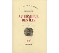 Au bonheur des îles Bob Shacochis (Auteur), Sylvère Monod (Traduction)