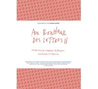 Au Bonheur Des Lettres - Tome 2, Encore Plus De Courriers Historiques, Inattendus Et Farfelus