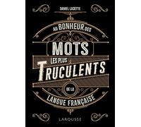 Au bonheur des mots les plus truculents de la langue française