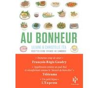 Au Bonheur - Recettes d'une enfance au Cambodge Christelle Tea (Auteur), Liliane Tea (Auteur)