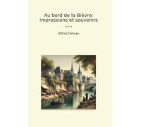 Au bord de la Bièvre: impressions et souvenirs