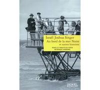 Au bord de la mer Noire et autres histoires Israël Joshua Singer (Auteur), Monique Charbonnel-Grinhaus (Traduction)