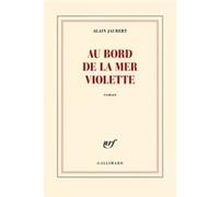 Alain Jaubert – Au bord de la mer violette – Roman – Broché – Gallimard