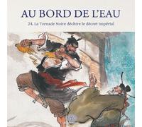 Au Bord de l'Eau La Tornade Noire déchire le décret impérial/黑旋风扯诏骂钦差