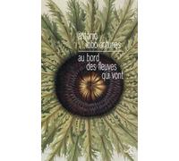 Au bord des fleuves qui vont Antonio Lobo Antunès (Auteur)