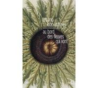 Au bord des fleuves qui vont Antonio Lobo Antunès (Auteur)
