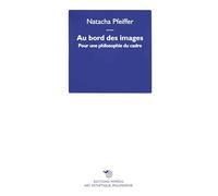 Au bord des images : Pour une philosophie du cadre