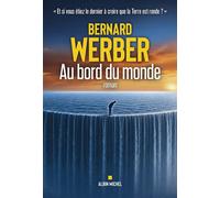Au bord du monde Et si vous étiez le dernier à croire que la Terre est ronde ? - Bernard Werber - Albin Michel - broché - Roman