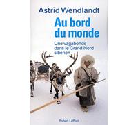 Au bord du monde: Une aventurière dans le Grand Nord sibérien