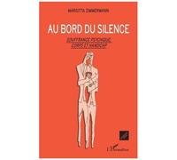 Au Bord Du Silence - Souffrance Psychique, Corps Et Handicap