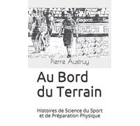 Au Bord du Terrain: Histoires de Science du Sport et de Préparation Physique