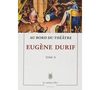 Au Bord du Theatre - Eugène Durif - Tome II
