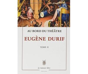 Au Bord du Theatre - Eugène Durif - Tome II