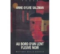 Au bord d'un lent fleuve noir Anne Sylvie Salzman (Auteur)