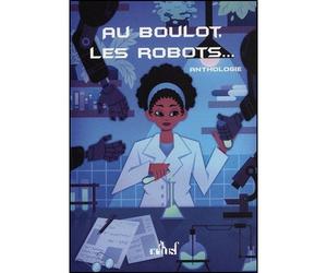 Au boulot, les robots... - Stéphanie Nicot - Actusf - broché - Roman