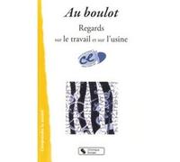 Au boulot - regard sur le travail et sur l'usine RENAULT TRUC CE (Auteur)