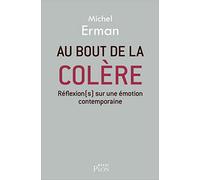 Au bout de la colère: Réflexion sur une émotion contemporaine