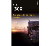 Au bout de la route, l'enfer - C.J. Box - Points - Poche - Roman