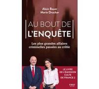 Au bout de l'enquête, Les plus grandes affaires criminelles passées au crible Alain Bauer (Auteur), Marie Drucker (Auteur)