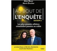 Alain Bauer & Marie Drucker – Au bout de l'enquête – Saison 2 – Affaires criminelles – Broché