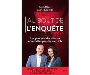 Au bout de l'enquête - Les plus grandes affaires criminelles - Tome 03 Alain Bauer (Auteur), Marie Drucker (Auteur)