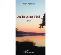 Au bout de l'été Roman - Pierre Pommier - L'harmattan - broché - Roman