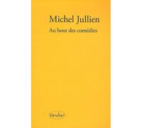 Au bout des comédies - Michel Jullien - Verdier - broché - Roman