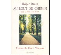 Au Bout Du Chemin. De La Vie A La Mort