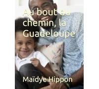 Au bout du chemin, la Guadeloupe