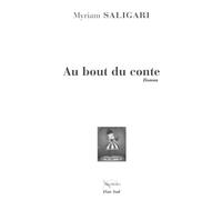 Au bout du conte - Myriam Saligari - Elan Sud - broché - Roman