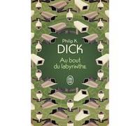 Au bout du labyrinthe Philip K. Dick (Auteur), Michel Deutsch (Traduction)