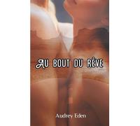 Au bout du rêve - Audrey Eden - Books On Demand - broché - Roman