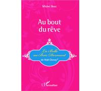 Au bout du rêve La Belle au Bois Dormant de Walt Disney® - Michel Bosc - L'harmattan - broché - Essai