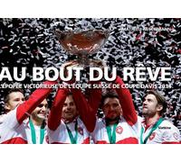 Au bout du reve L'épopée victorieuse de l'équipe suisse de Coupe Davis 2014 - Mathieu Aeschmann - Slatkine - broché - Récit