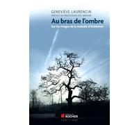 Au bras de l'ombre Sur les rivages de la maladie d'Alzheimer - Geneviève Laurencin - Rocher Eds Du - broché - Essai