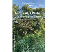 Au Brésil, à l'aube... Un combat pour la forêt - François Hainard - L'harmattan - broché - Roman