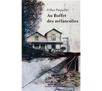 Au Buffet des mélancolies Gilles Paquelier (Auteur)