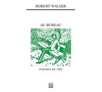 Au bureau. Poèmes de 1909 - Robert Walser - Zoe - broché - Poésie