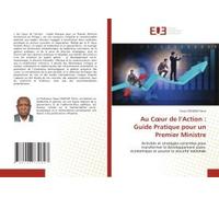 Au C¿Ur De L'action : Guide Pratique Pour Un Premier Ministre