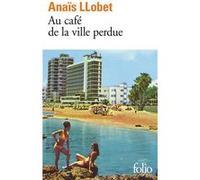 Au café de la ville perdue Anaïs Llobet (Auteur)
