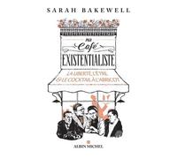 Au café existentialiste: La liberté, l'être & le cocktail à l'abricot
