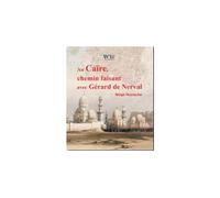 Au Caire, chemin faisant avec Gérard de Nerval - Serge Hustache - Walden & Whitman - broché - Essai