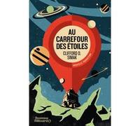 Au carrefour des étoiles Clifford Donald Simak (Auteur), Pierre-Paul Durastanti (Traduction)