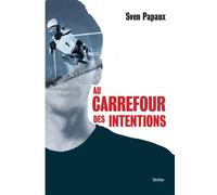 Au carrefour des intentions - Papaux sven - Slatkine - broché - Roman