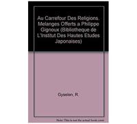Au Carrefour Des Religions: Melanges Offerts A Philippe Gignoux (Res Orientales)