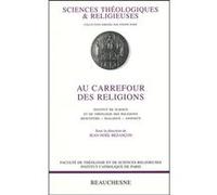 Au carrefour des religions - Rencontre, dialogue, annonce Bruno Chenu (Auteur), Jean-Noël Bezançon (Auteur), ALLAERT DANIELE (Auteur)