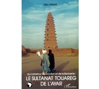 Au carrefour du Soudan et de la Berbérie: le Sultanat Touareg de l'Ayar