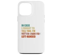 Au Cas où j'aurais oublié de Te dire Que Je suis gaucher Coque pour iPhone 13 Pro Max