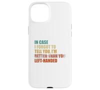 Au Cas où j'aurais oublié de Te dire Que Je suis gaucher Coque pour iPhone 15 Plus
