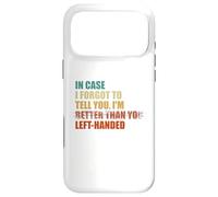 Au Cas où j'aurais oublié de Te dire Que Je suis gaucher Coque pour iPhone 17 Pro Max